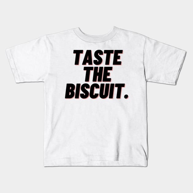 taste the biscuit Kids T-Shirt by IJMI